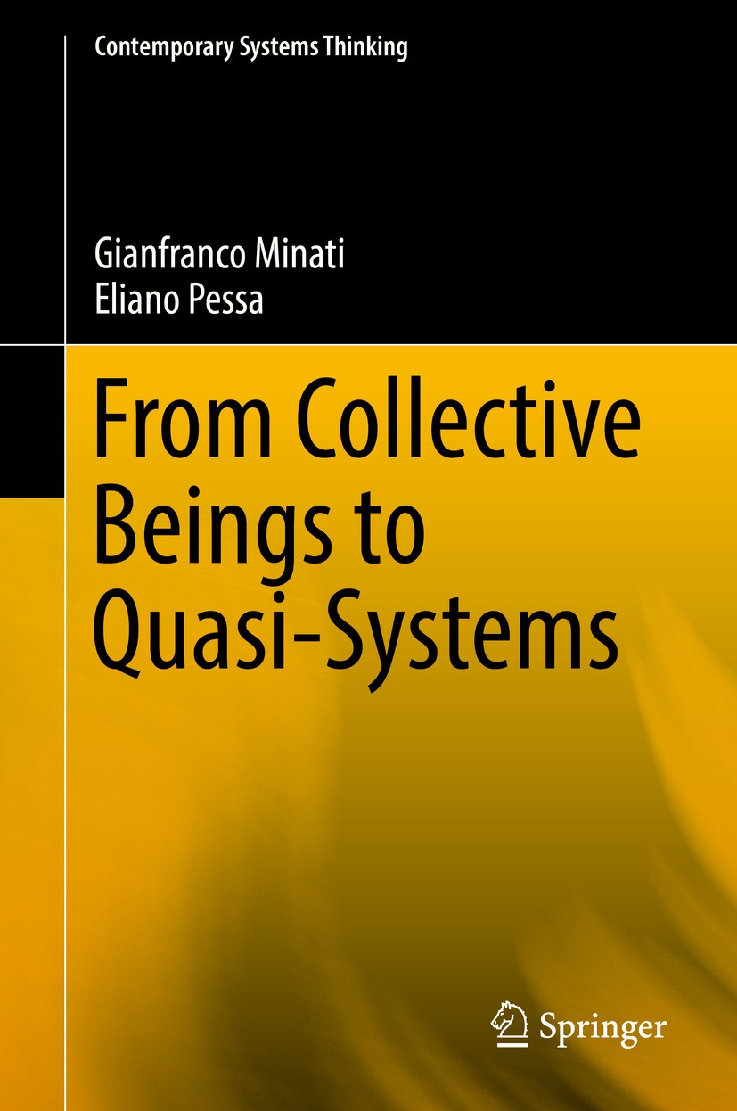 Titlebook: From Collective Beings to Quasi-Systems; Gianfranco Minati,Eliano Pessa Book 2018 Springer Science+Business Media, LLC 2018 Cultural Trans Titlebook: From Collective Beings to Quasi-Systems; Gianfranco Minati,Eliano Pessa Book 2018 Springer Science+Business Media, LLC 2018 Cultural Trans