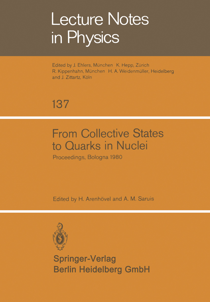 Titlebook: From Collective States to Quarks in Nuclei; Proceedings of the W Hartmuth Arenhövel,Anna Maria Saruis Conference proceedings 1981 Springer- Titlebook: From Collective States to Quarks in Nuclei; Proceedings of the W Hartmuth Arenhövel,Anna Maria Saruis Conference proceedings 1981 Springer-