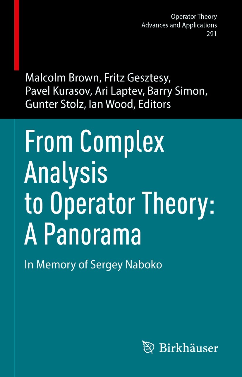 Titlebook: From Complex Analysis to Operator Theory: A Panorama; In Memory of Sergey Malcolm Brown,Fritz Gesztesy,Ian Wood Book 2023 The Editor(s) (i Titlebook: From Complex Analysis to Operator Theory: A Panorama; In Memory of Sergey Malcolm Brown,Fritz Gesztesy,Ian Wood Book 2023 The Editor(s) (i