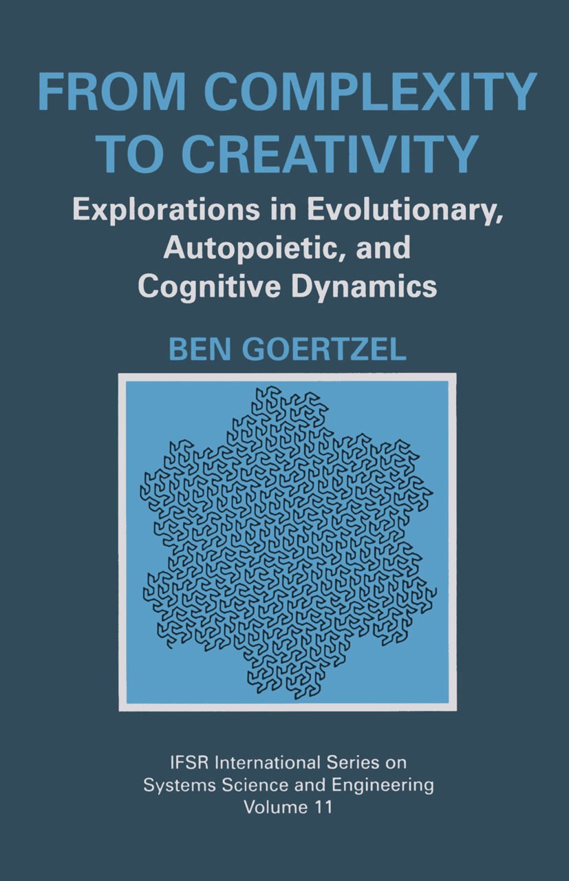 Titlebook: From Complexity to Creativity; Explorations in Evol Ben Goertzel Book 1997 Springer Science+Business Media New York 1997 Creativity.Percept Titlebook: From Complexity to Creativity; Explorations in Evol Ben Goertzel Book 1997 Springer Science+Business Media New York 1997 Creativity.Percept