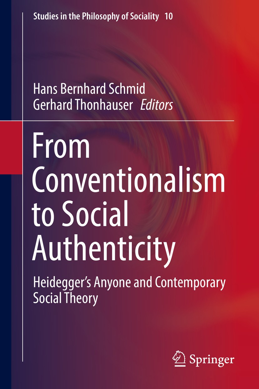 Titlebook: From Conventionalism to Social Authenticity; Heidegger’s Anyone a Hans Bernhard Schmid,Gerhard Thonhauser Book 2017 Springer International Titlebook: From Conventionalism to Social Authenticity; Heidegger’s Anyone a Hans Bernhard Schmid,Gerhard Thonhauser Book 2017 Springer International