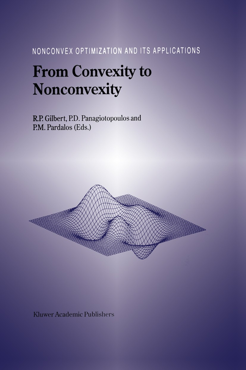 Titlebook: From Convexity to Nonconvexity; R. P. Gilbert,P. D. Panagiotopoulos,P. M. Pardalos Book 20011st edition Kluwer Academic Publishers 2001 al Titlebook: From Convexity to Nonconvexity; R. P. Gilbert,P. D. Panagiotopoulos,P. M. Pardalos Book 20011st edition Kluwer Academic Publishers 2001 al