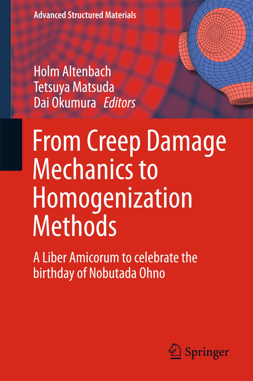 Titlebook: From Creep Damage Mechanics to Homogenization Methods; A Liber Amicorum to Holm Altenbach,Tetsuya Matsuda,Dai Okumura Book 2015 Springer I Titlebook: From Creep Damage Mechanics to Homogenization Methods; A Liber Amicorum to Holm Altenbach,Tetsuya Matsuda,Dai Okumura Book 2015 Springer I