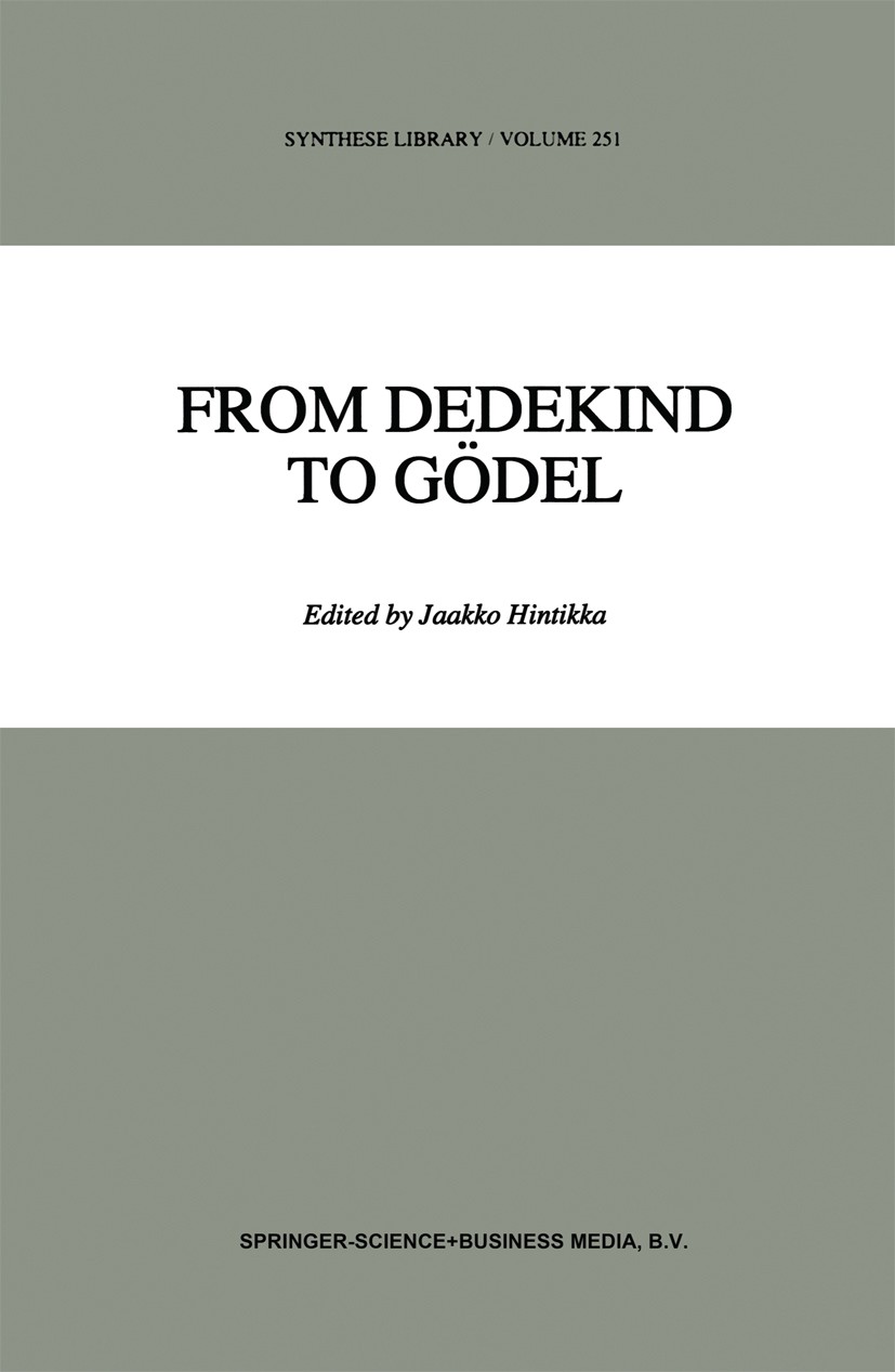 Titlebook: From Dedekind to Gödel; Essays on the Develo Jaakko Hintikka Book 1995 Springer Science+Business Media B.V. 1995 Gottlob Frege.History of M Titlebook: From Dedekind to Gödel; Essays on the Develo Jaakko Hintikka Book 1995 Springer Science+Business Media B.V. 1995 Gottlob Frege.History of M