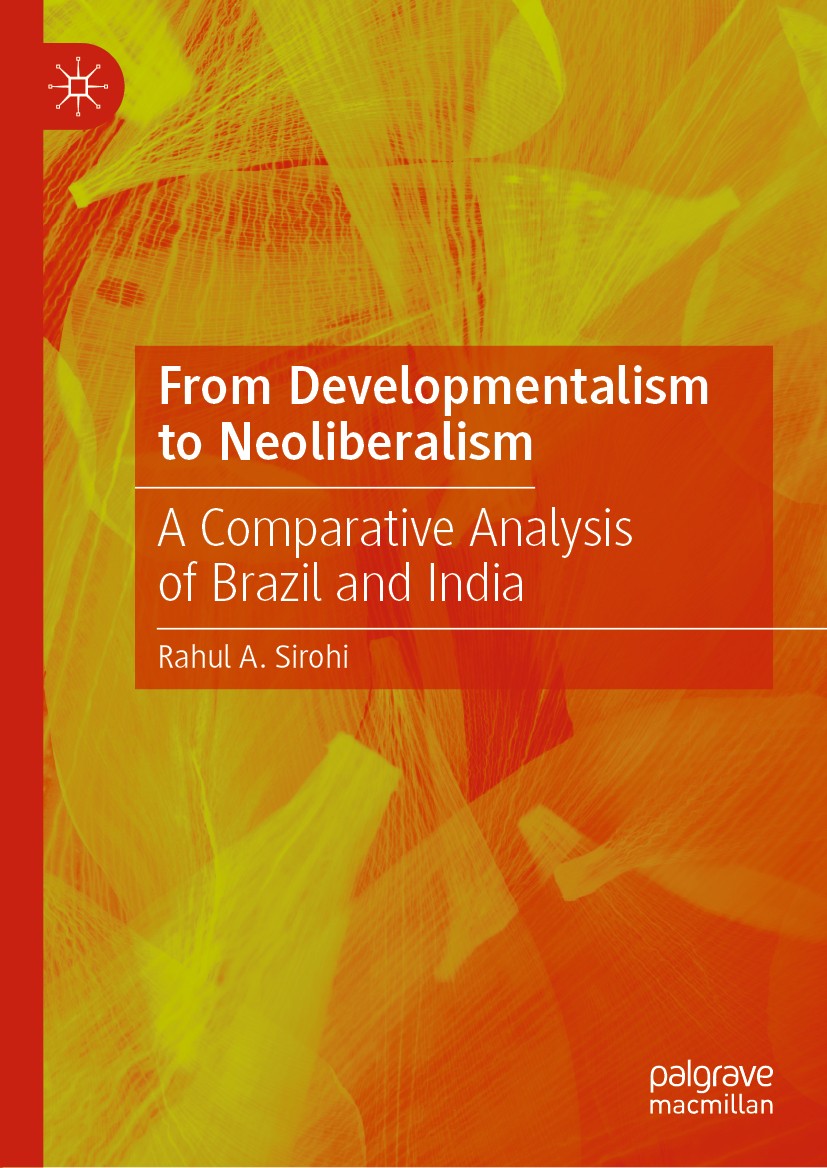 Titlebook: From Developmentalism to Neoliberalism; A Comparative Analys Rahul A. Sirohi Book 2019 The Editor(s) (if applicable) and The Author(s), und Titlebook: From Developmentalism to Neoliberalism; A Comparative Analys Rahul A. Sirohi Book 2019 The Editor(s) (if applicable) and The Author(s), und