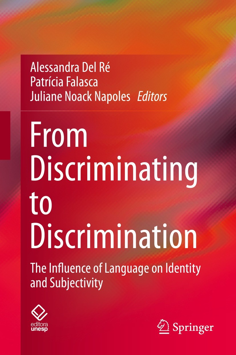 Titlebook: From Discriminating to Discrimination; The Influence of Lan Alessandra Del Ré,Patrícia Falasca,Juliane Noack N Book 2022 Fundacao Editora d Titlebook: From Discriminating to Discrimination; The Influence of Lan Alessandra Del Ré,Patrícia Falasca,Juliane Noack N Book 2022 Fundacao Editora d