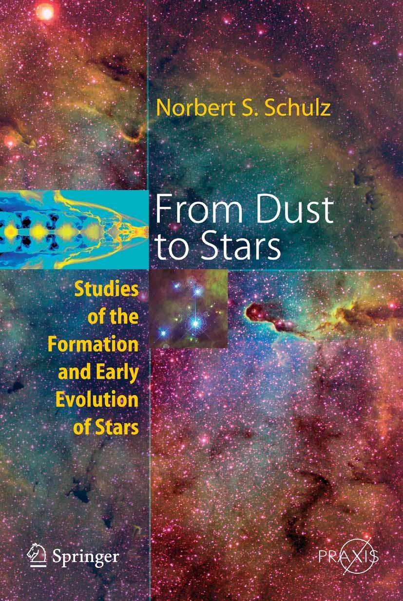 Titlebook: From Dust To Stars; Studies of the Forma Norbert S. Schulz Book 20051st edition Springer-Verlag Berlin Heidelberg 2005 Accretion.Basic Conc Titlebook: From Dust To Stars; Studies of the Forma Norbert S. Schulz Book 20051st edition Springer-Verlag Berlin Heidelberg 2005 Accretion.Basic Conc