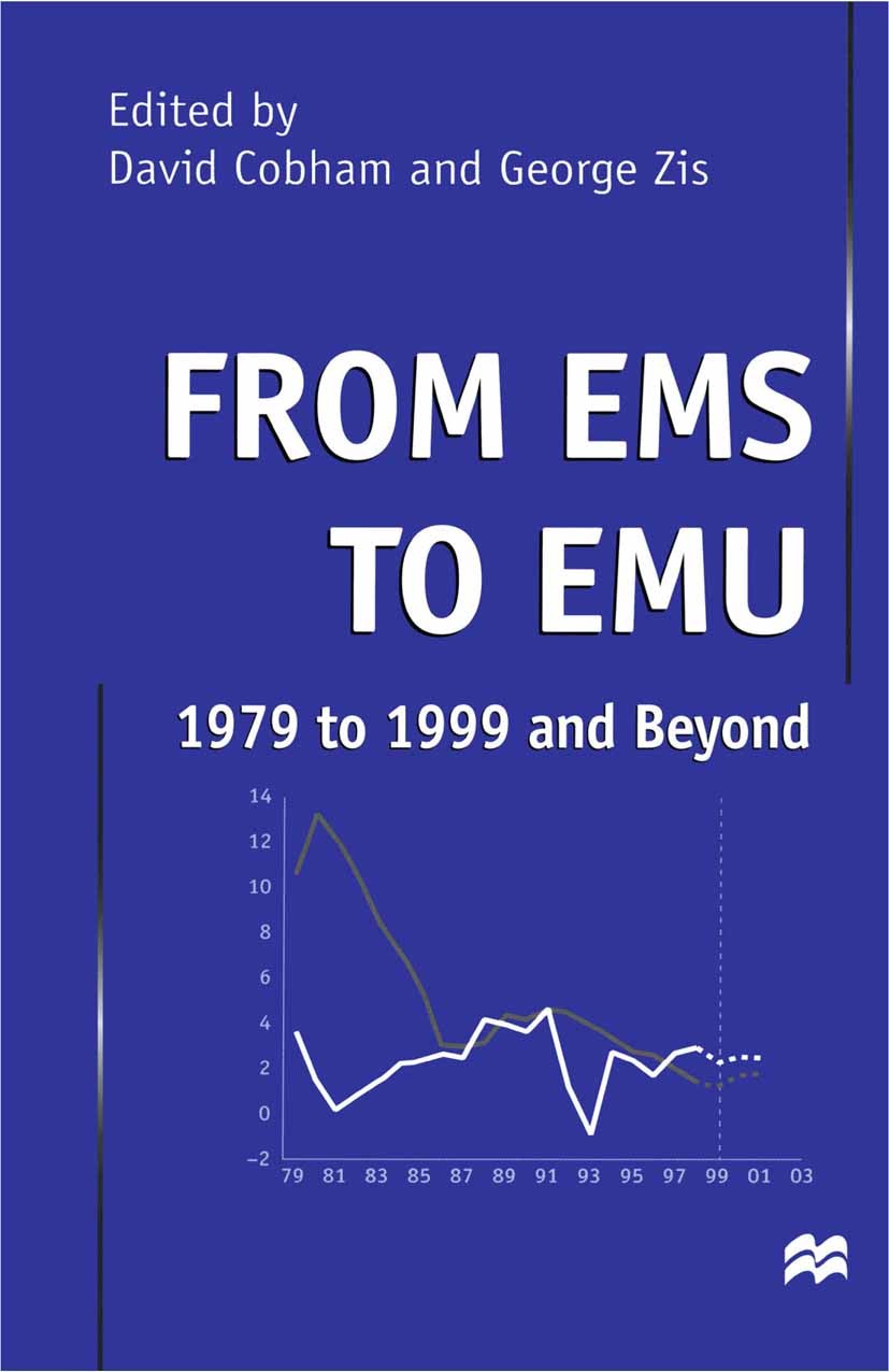 Titlebook: From EMS to EMU: 1979 to 1999 and Beyond; David Cobham,George Zis Book 1999 Palgrave Macmillan, a division of Macmillan Publishers Limited Titlebook: From EMS to EMU: 1979 to 1999 and Beyond; David Cobham,George Zis Book 1999 Palgrave Macmillan, a division of Macmillan Publishers Limited
