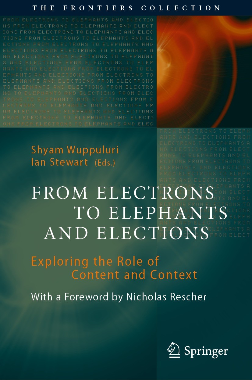 Titlebook: From Electrons to Elephants and Elections; Exploring the Role o Shyam Wuppuluri,Ian Stewart Book 2022 The Editor(s) (if applicable) and The Titlebook: From Electrons to Elephants and Elections; Exploring the Role o Shyam Wuppuluri,Ian Stewart Book 2022 The Editor(s) (if applicable) and The