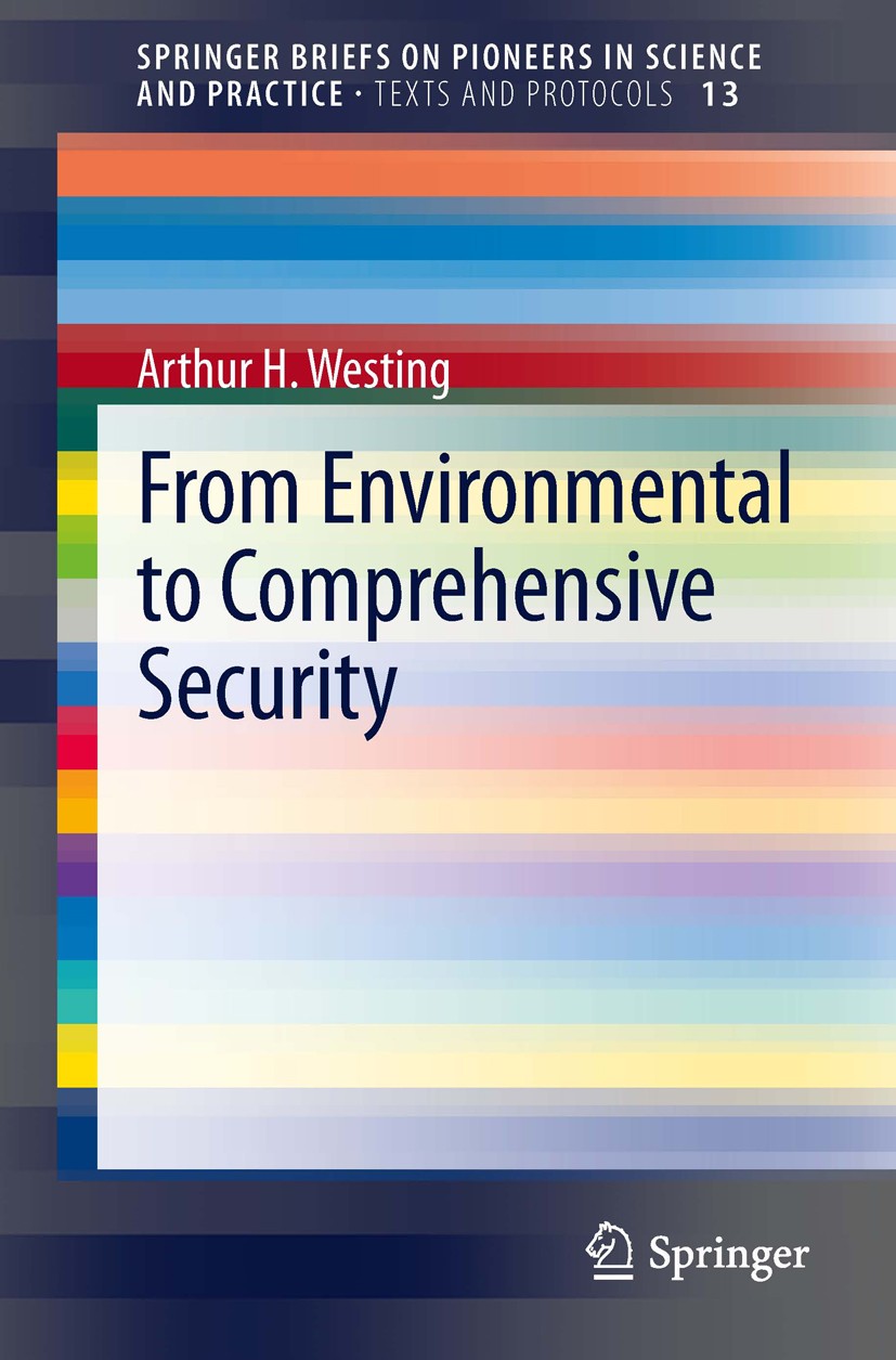 Titlebook: From Environmental to Comprehensive Security; Arthur H. Westing Book 2013 The Author(s) 2013 Comprehensive Human Security.Environmental Se Titlebook: From Environmental to Comprehensive Security; Arthur H. Westing Book 2013 The Author(s) 2013 Comprehensive Human Security.Environmental Se