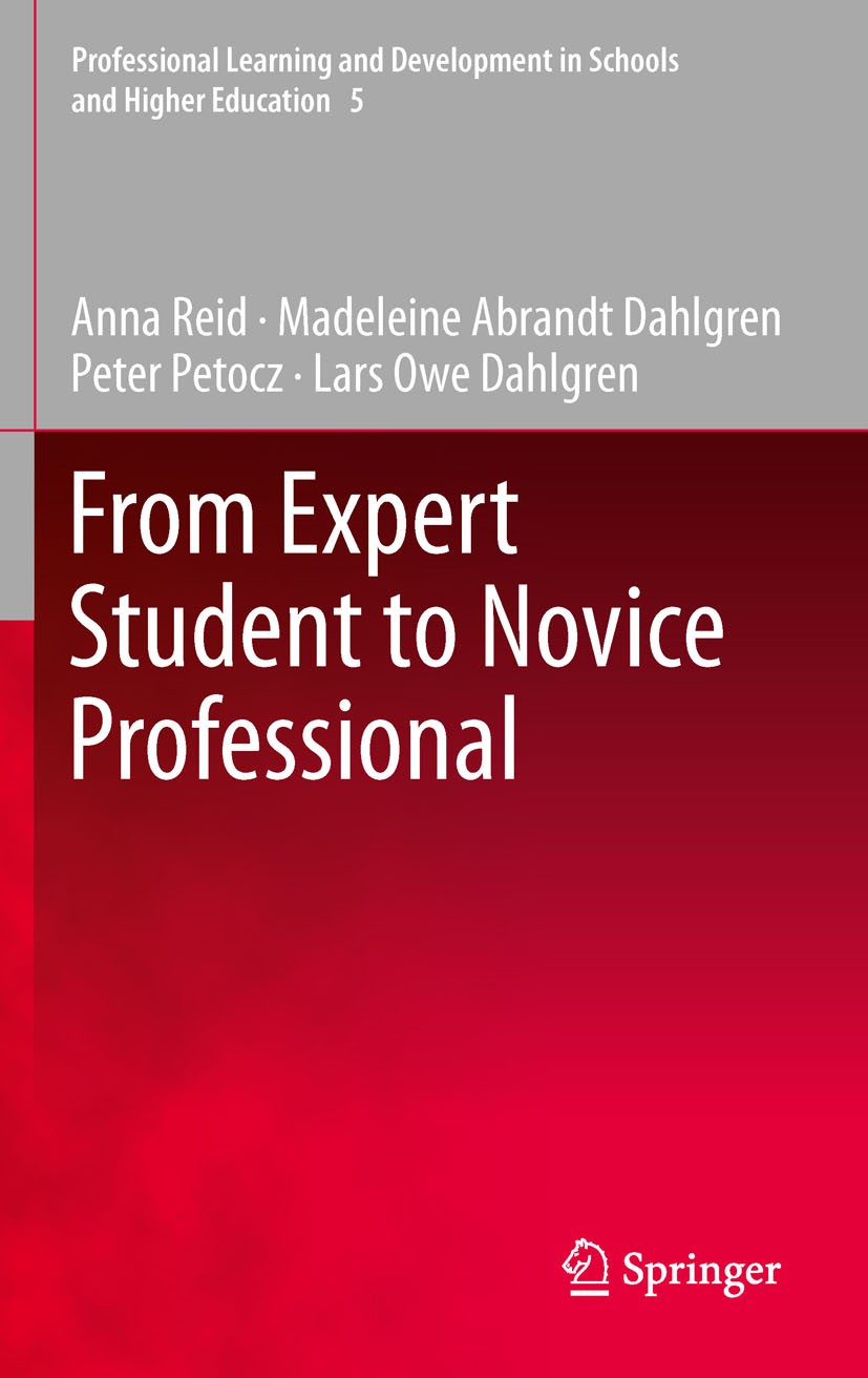 Titlebook: From Expert Student to Novice Professional; Anna Reid,Madeleine Abrandt Dahlgren,Peter Petocz Book 2011 Springer Science+Business Media B. Titlebook: From Expert Student to Novice Professional; Anna Reid,Madeleine Abrandt Dahlgren,Peter Petocz Book 2011 Springer Science+Business Media B.