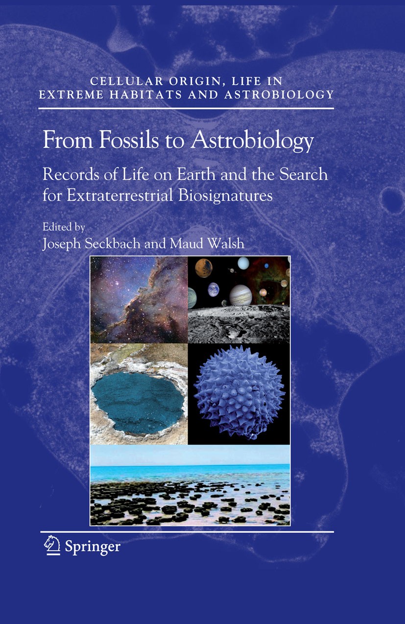 Titlebook: From Fossils to Astrobiology; Records of Life on E Joseph Seckbach,Maud Walsh Book 2008 Springer Science+Business Media B.V. 2008 AgroMicro Titlebook: From Fossils to Astrobiology; Records of Life on E Joseph Seckbach,Maud Walsh Book 2008 Springer Science+Business Media B.V. 2008 AgroMicro