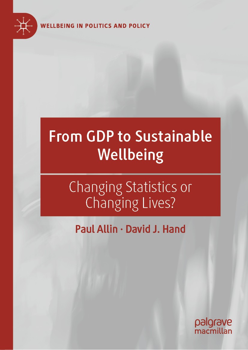 Titlebook: From GDP to Sustainable Wellbeing; Changing Statistics Paul Allin,David J. Hand Book 2021 The Editor(s) (if applicable) and The Author(s), Titlebook: From GDP to Sustainable Wellbeing; Changing Statistics Paul Allin,David J. Hand Book 2021 The Editor(s) (if applicable) and The Author(s),