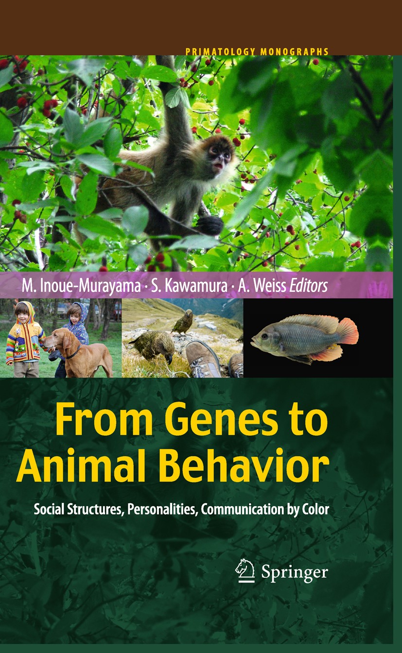 Titlebook: From Genes to Animal Behavior; Social Structures, P Miho Inoue-Murayama (Professor),Shoji Kawamura (Pr Book 2011 Springer Japan 2011 Titlebook: From Genes to Animal Behavior; Social Structures, P Miho Inoue-Murayama (Professor),Shoji Kawamura (Pr Book 2011 Springer Japan 2011