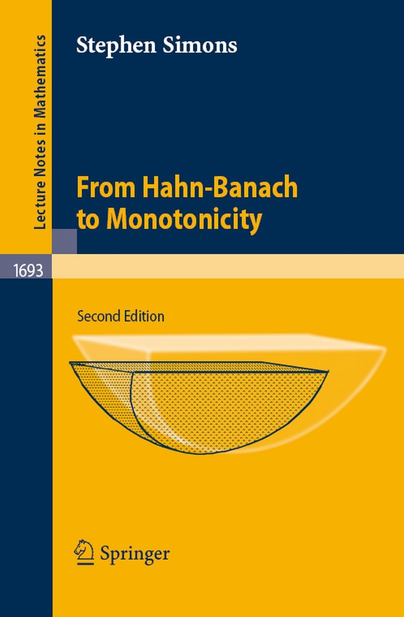 Titlebook: From Hahn-Banach to Monotonicity; Stephen Simons Book 2008Latest edition Springer Science+Business Media B.V. 2008 Hahn-Banach-Lagrange th Titlebook: From Hahn-Banach to Monotonicity; Stephen Simons Book 2008Latest edition Springer Science+Business Media B.V. 2008 Hahn-Banach-Lagrange th