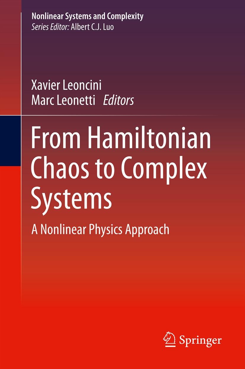 Titlebook: From Hamiltonian Chaos to Complex Systems; A Nonlinear Physics Xavier Leoncini,Marc Leonetti Book 2013 Springer Science+Business Media New Titlebook: From Hamiltonian Chaos to Complex Systems; A Nonlinear Physics Xavier Leoncini,Marc Leonetti Book 2013 Springer Science+Business Media New