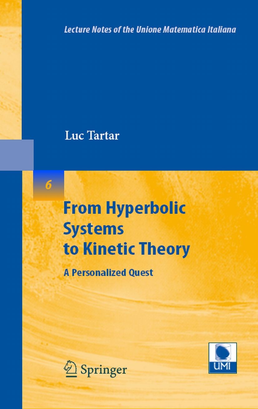 Titlebook: From Hyperbolic Systems to Kinetic Theory; A Personalized Quest Luc Tartar Book 2008 Springer-Verlag Berlin Heidelberg 2008 Navier-Stokes e Titlebook: From Hyperbolic Systems to Kinetic Theory; A Personalized Quest Luc Tartar Book 2008 Springer-Verlag Berlin Heidelberg 2008 Navier-Stokes e