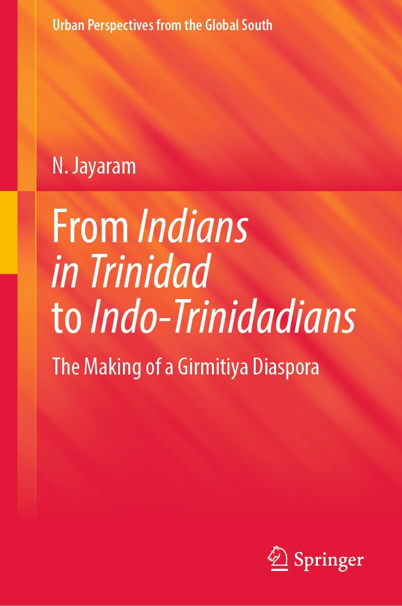 Titlebook: From Indians in Trinidad to Indo-Trinidadians; The Making of a Girm N. Jayaram Book 2022 The Editor(s) (if applicable) and The Author(s), u Titlebook: From Indians in Trinidad to Indo-Trinidadians; The Making of a Girm N. Jayaram Book 2022 The Editor(s) (if applicable) and The Author(s), u