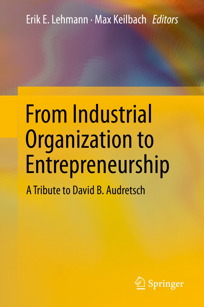 Titlebook: From Industrial Organization to Entrepreneurship; A Tribute to David B Erik E. Lehmann,Max Keilbach Book 2019 Springer Nature Switzerland A Titlebook: From Industrial Organization to Entrepreneurship; A Tribute to David B Erik E. Lehmann,Max Keilbach Book 2019 Springer Nature Switzerland A