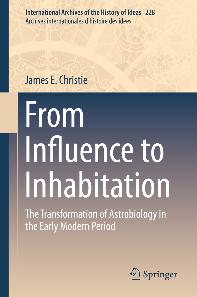 Titlebook: From Influence to Inhabitation; The Transformation o James E. Christie Book 2019 Springer Nature Switzerland AG 2019 Extraterrestrial Life Titlebook: From Influence to Inhabitation; The Transformation o James E. Christie Book 2019 Springer Nature Switzerland AG 2019 Extraterrestrial Life