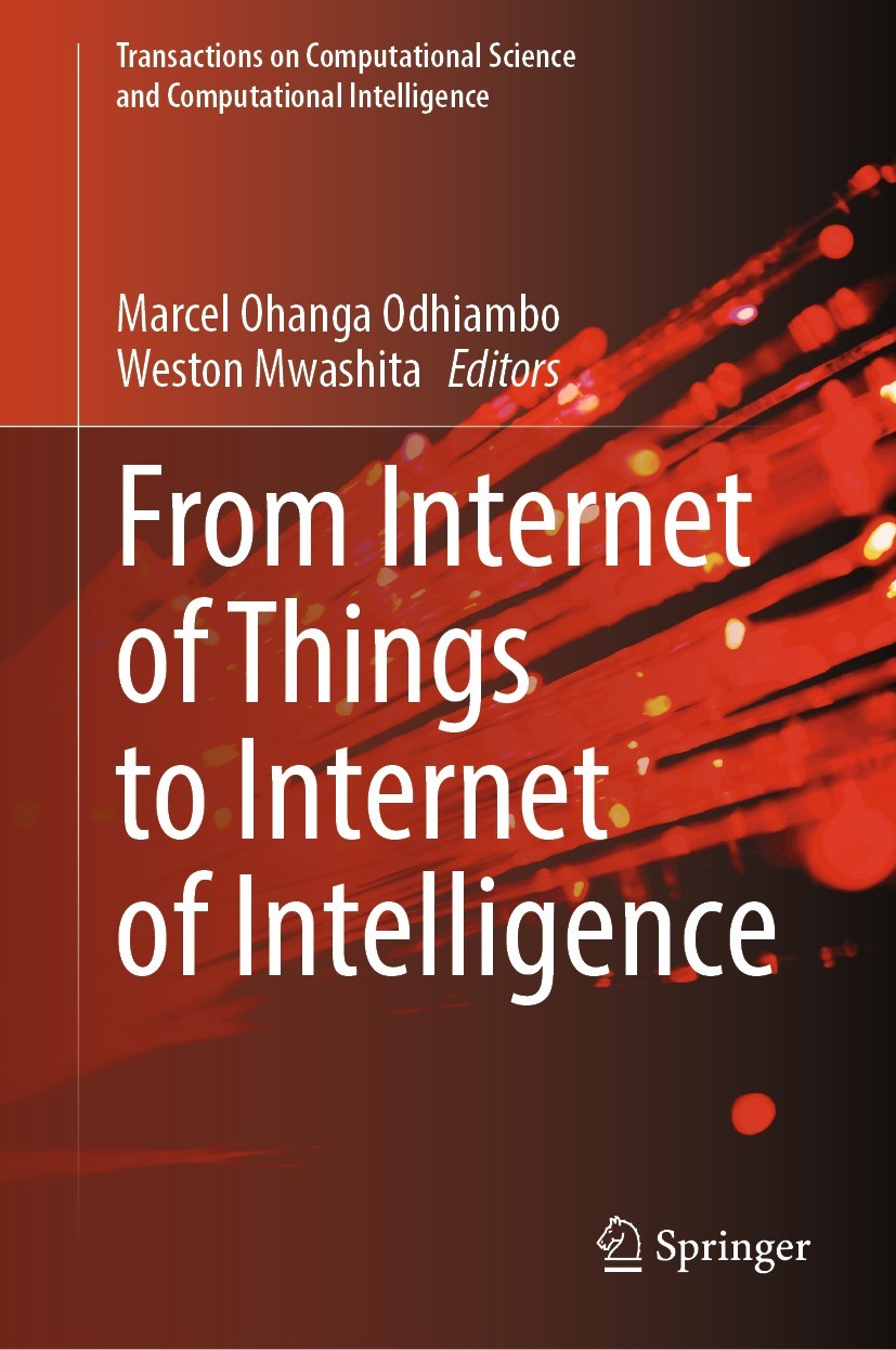 Titlebook: From Internet of Things to Internet of Intelligence; Marcel Ohanga Odhiambo,Weston Mwashita Book 2024 The Editor(s) (if applicable) and Th Titlebook: From Internet of Things to Internet of Intelligence; Marcel Ohanga Odhiambo,Weston Mwashita Book 2024 The Editor(s) (if applicable) and Th