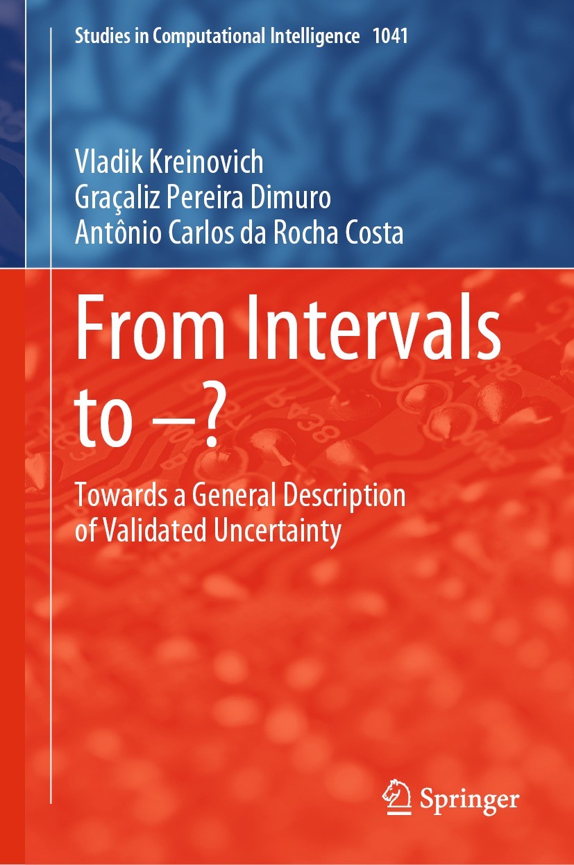 Titlebook: From Intervals to –?; Towards a General De Vladik Kreinovich,Graçaliz Pereira Dimuro,Antônio Book 2023 The Editor(s) (if applicable) and T Titlebook: From Intervals to –?; Towards a General De Vladik Kreinovich,Graçaliz Pereira Dimuro,Antônio Book 2023 The Editor(s) (if applicable) and T