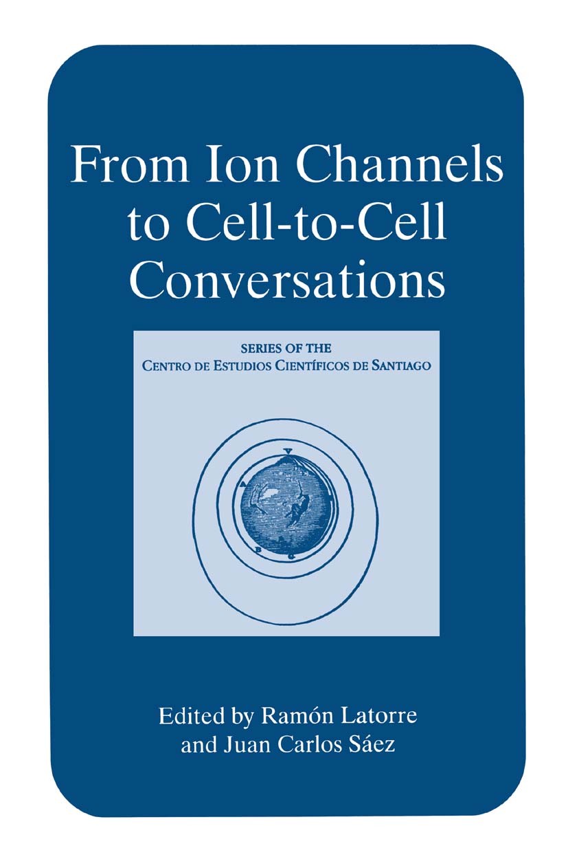 Titlebook: From Ion Channels to Cell-to-Cell Conversations; Ramón Latorre,Juan Carlos Sáez Book 1997 Springer Science+Business Media New York 1997 bi Titlebook: From Ion Channels to Cell-to-Cell Conversations; Ramón Latorre,Juan Carlos Sáez Book 1997 Springer Science+Business Media New York 1997 bi