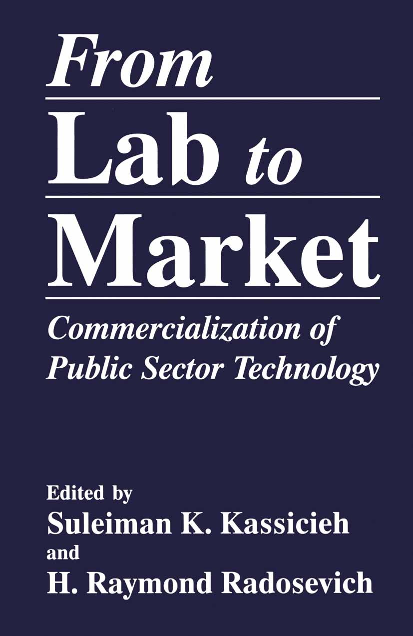 Titlebook: From Lab to Market; Commercialization of Suleiman K. Kassicieh,H. Raymond Radosevich Book 1994 Springer Science+Business Media New York 199 Titlebook: From Lab to Market; Commercialization of Suleiman K. Kassicieh,H. Raymond Radosevich Book 1994 Springer Science+Business Media New York 199