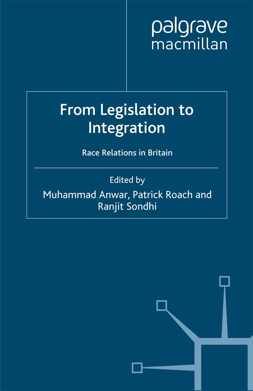 Titlebook: From Legislation to Integration?; Race Relations in Br Muhammad Anwar (Research Professor),Patrick Roach Book 2000 Palgrave Macmillan, a d Titlebook: From Legislation to Integration?; Race Relations in Br Muhammad Anwar (Research Professor),Patrick Roach Book 2000 Palgrave Macmillan, a d