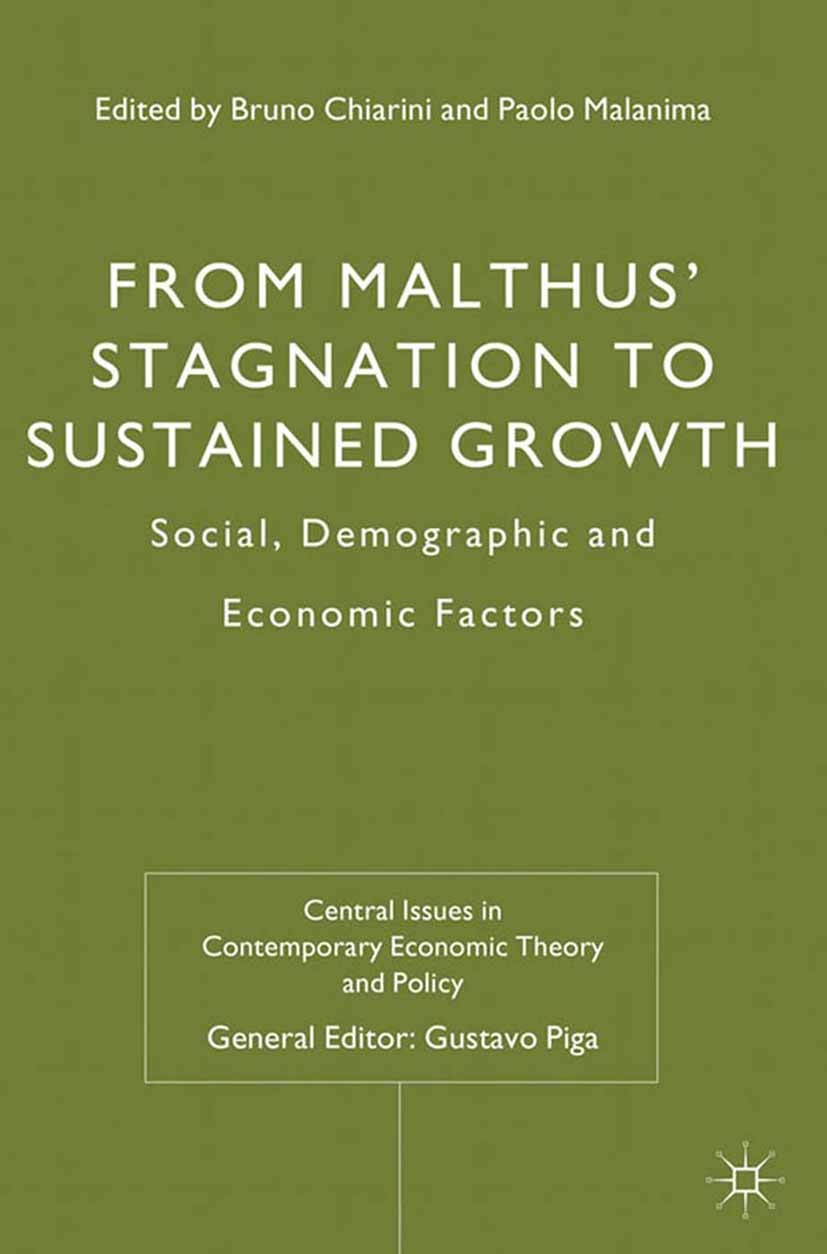 Titlebook: From Malthus‘ Stagnation to Sustained Growth; Social, Demographic Bruno Chiarini,Paolo Malanima Book 2012 Palgrave Macmillan, a division o Titlebook: From Malthus‘ Stagnation to Sustained Growth; Social, Demographic Bruno Chiarini,Paolo Malanima Book 2012 Palgrave Macmillan, a division o