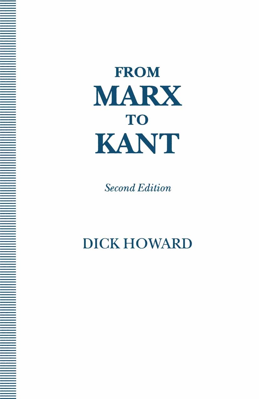 Titlebook: From Marx to Kant; Dick Howard Book 1993Latest edition Dick Howard 1993 Immanuel Kant.Kant.Karl Marx.Marx Titlebook: From Marx to Kant; Dick Howard Book 1993Latest edition Dick Howard 1993 Immanuel Kant.Kant.Karl Marx.Marx