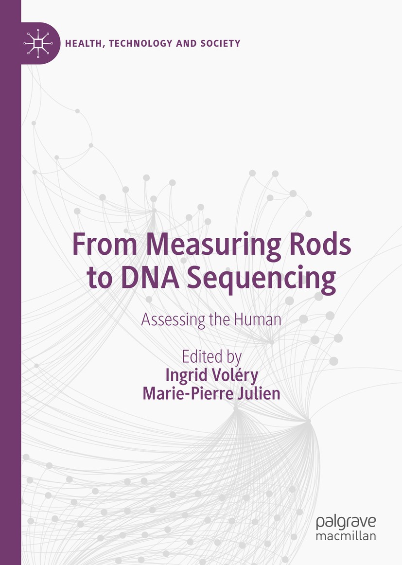 Titlebook: From Measuring Rods to DNA Sequencing; Assessing the Human Ingrid Voléry,Marie-Pierre Julien Book 2020 The Editor(s) (if applicable) and Th Titlebook: From Measuring Rods to DNA Sequencing; Assessing the Human Ingrid Voléry,Marie-Pierre Julien Book 2020 The Editor(s) (if applicable) and Th