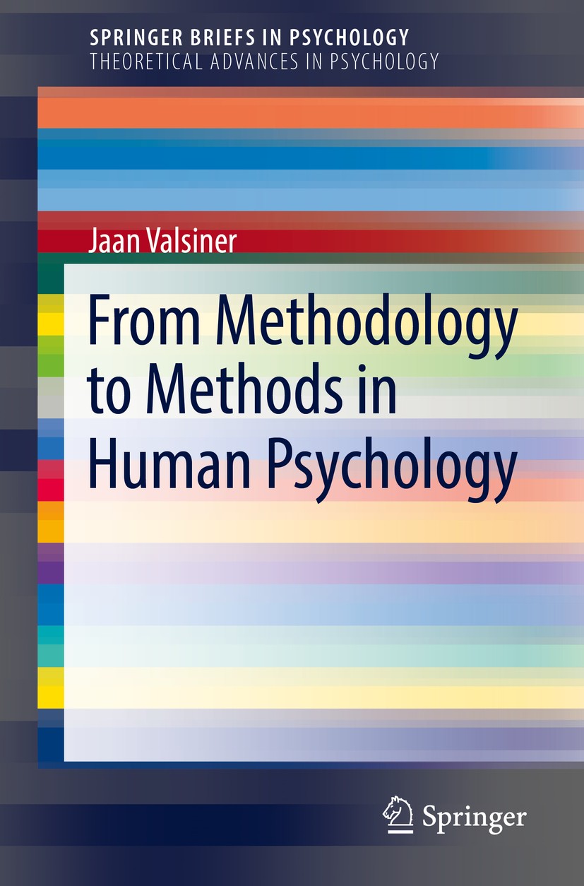 Titlebook: From Methodology to Methods in Human Psychology; Jaan Valsiner Book 2017 The Author(s) 2017 Method.Phenomena.Axioms.Theory Construction.Re Titlebook: From Methodology to Methods in Human Psychology; Jaan Valsiner Book 2017 The Author(s) 2017 Method.Phenomena.Axioms.Theory Construction.Re