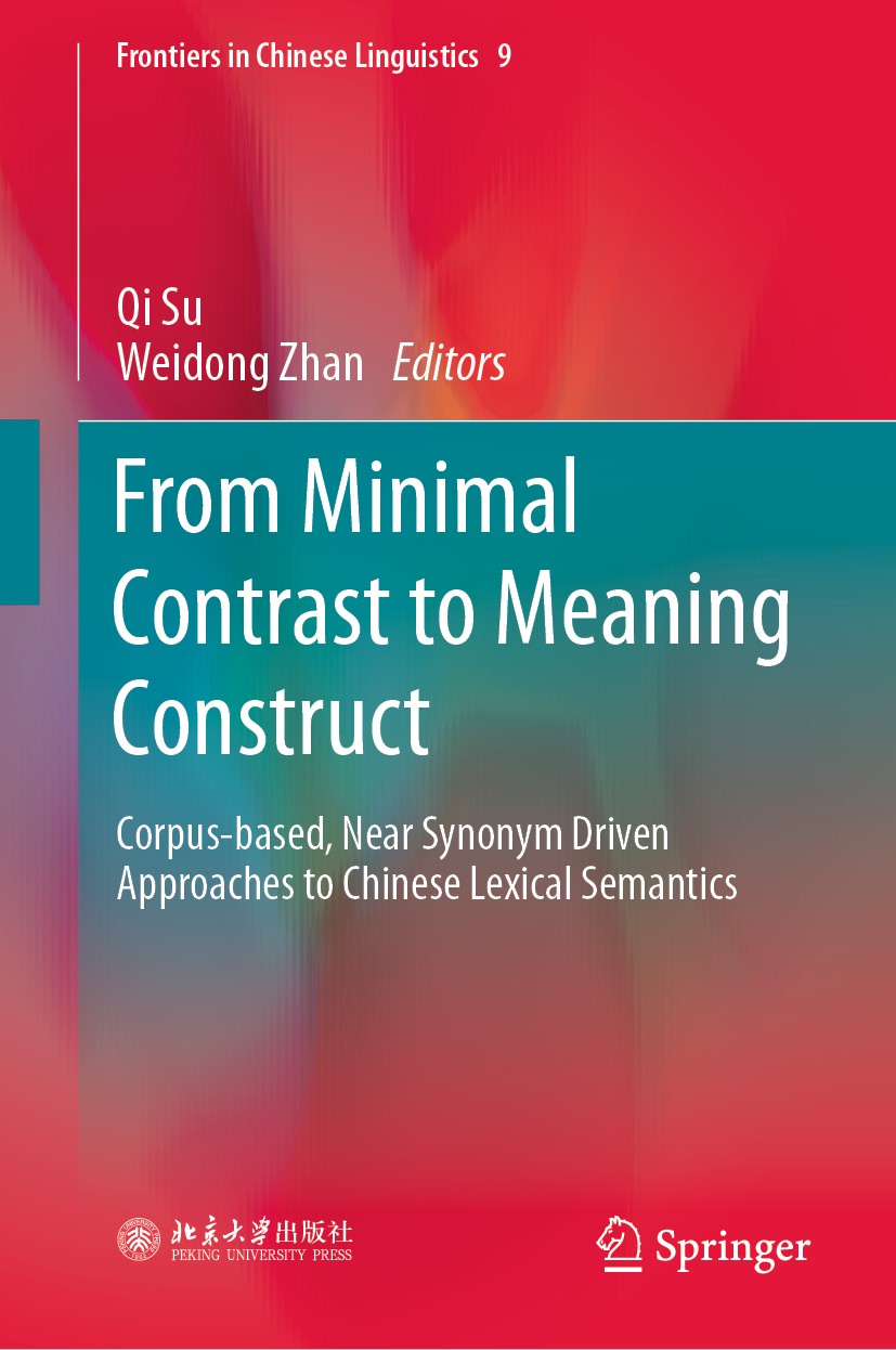 Titlebook: From Minimal Contrast to Meaning Construct; Corpus-based, Near S Qi Su,Weidong Zhan Book 2020 Peking University Press 2020 Lexical Semantic Titlebook: From Minimal Contrast to Meaning Construct; Corpus-based, Near S Qi Su,Weidong Zhan Book 2020 Peking University Press 2020 Lexical Semantic