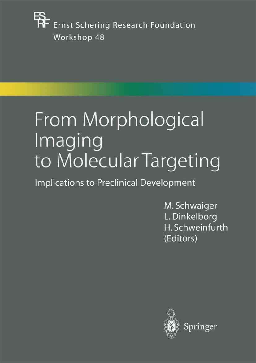 Titlebook: From Morphological Imaging to Molecular Targeting; Implications to Prec Markus Schwaiger,Ludger Dinkelborg,Hermann Schwein Conference proce Titlebook: From Morphological Imaging to Molecular Targeting; Implications to Prec Markus Schwaiger,Ludger Dinkelborg,Hermann Schwein Conference proce
