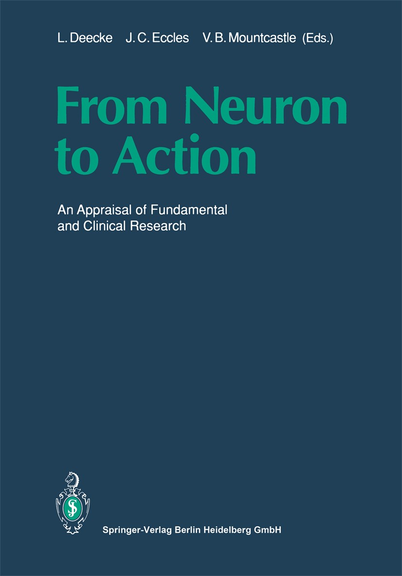 Titlebook: From Neuron to Action; An Appraisal of Fund Lüder Deecke,John C. Eccles,Vernon B. Mountcastle Conference proceedings 1990 Springer-Verlag B Titlebook: From Neuron to Action; An Appraisal of Fund Lüder Deecke,John C. Eccles,Vernon B. Mountcastle Conference proceedings 1990 Springer-Verlag B