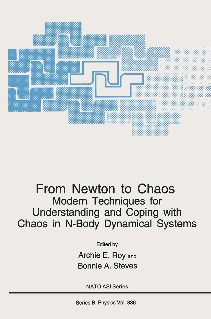 Titlebook: From Newton to Chaos; Modern Techniques fo Archie E. Roy,Bonnie A. Steves Book 1995 Springer Science+Business Media New York 1995 Celestial Titlebook: From Newton to Chaos; Modern Techniques fo Archie E. Roy,Bonnie A. Steves Book 1995 Springer Science+Business Media New York 1995 Celestial