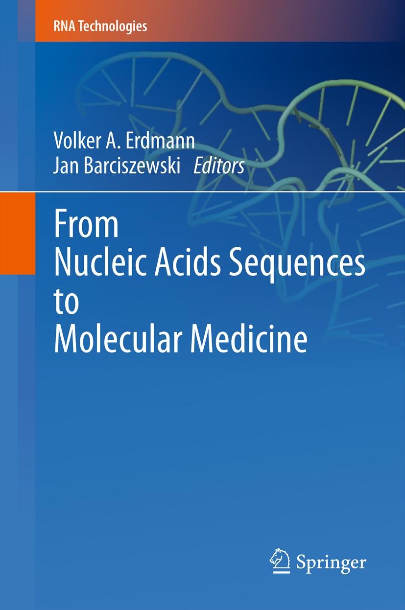 Titlebook: From Nucleic Acids Sequences to Molecular Medicine; Volker A. Erdmann,Jan Barciszewski Book 2012 Springer-Verlag Berlin Heidelberg 2012 RN Titlebook: From Nucleic Acids Sequences to Molecular Medicine; Volker A. Erdmann,Jan Barciszewski Book 2012 Springer-Verlag Berlin Heidelberg 2012 RN