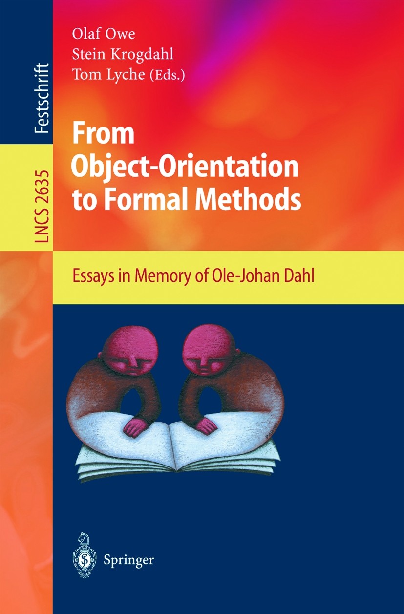 Titlebook: From Object-Orientation to Formal Methods; Essays in Memory of Olaf Owe,Stein Krogdahl,Tom Lyche Book 2004 Springer-Verlag Berlin Heidelbe Titlebook: From Object-Orientation to Formal Methods; Essays in Memory of Olaf Owe,Stein Krogdahl,Tom Lyche Book 2004 Springer-Verlag Berlin Heidelbe
