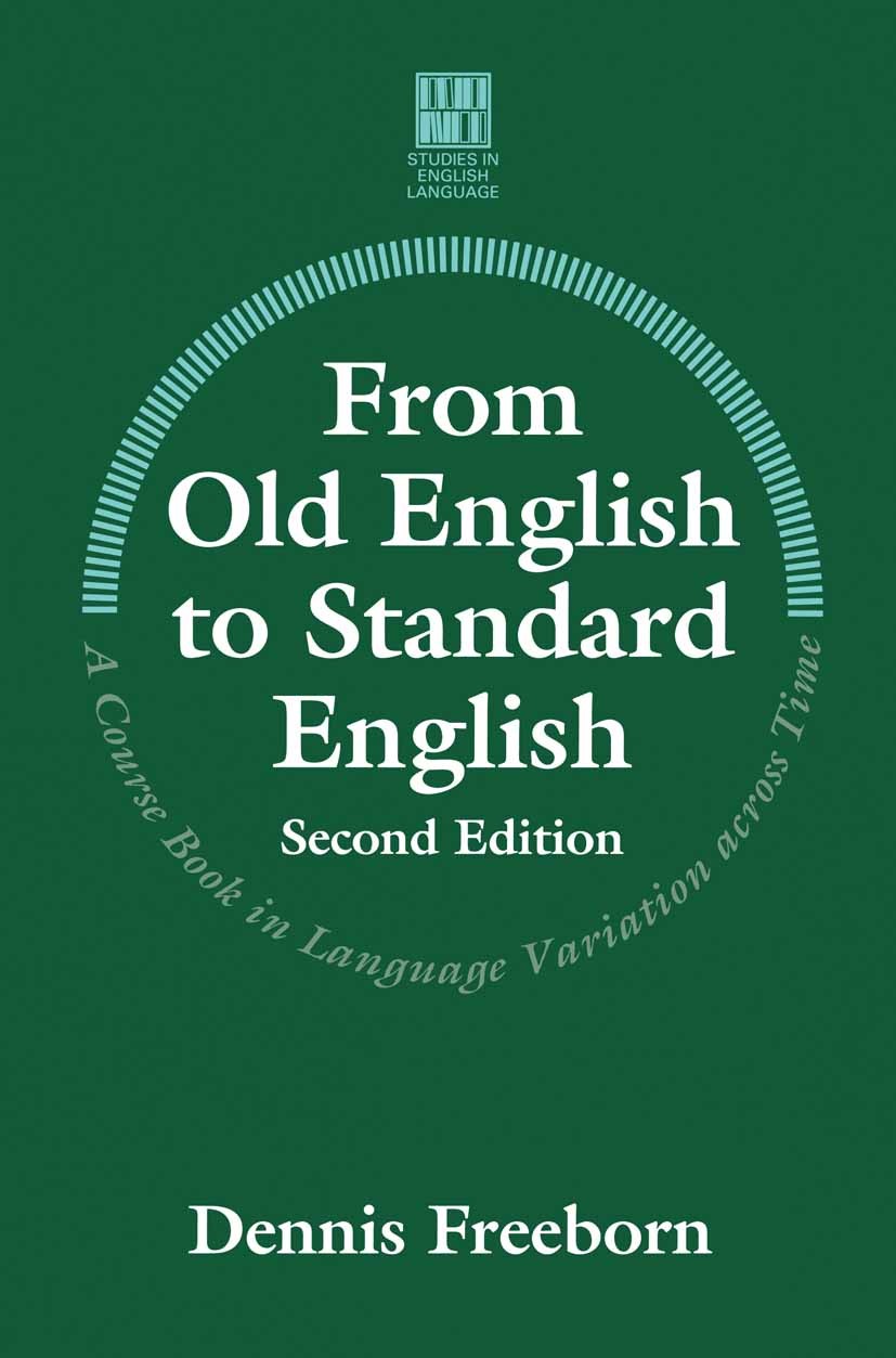 Titlebook: From Old English to Standard English; A Course Book in Lan Dennis Freeborn Textbook 1998Latest edition Macmillan Publishers Limited 1998 15 Titlebook: From Old English to Standard English; A Course Book in Lan Dennis Freeborn Textbook 1998Latest edition Macmillan Publishers Limited 1998 15