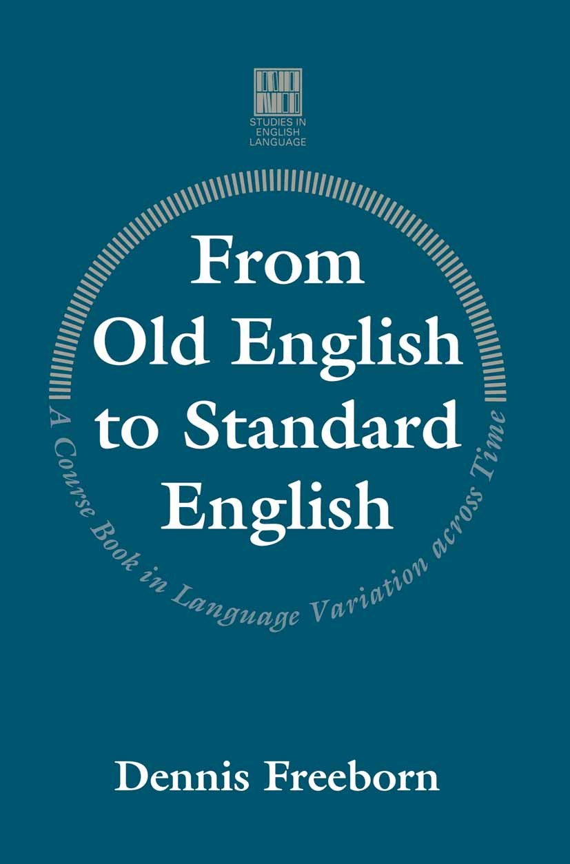 Titlebook: From Old English to Standard English; A Course Book in Lan Dennis Freeborn Textbook 1992Latest edition Dennis Freeborn 1992 Early Modern En Titlebook: From Old English to Standard English; A Course Book in Lan Dennis Freeborn Textbook 1992Latest edition Dennis Freeborn 1992 Early Modern En