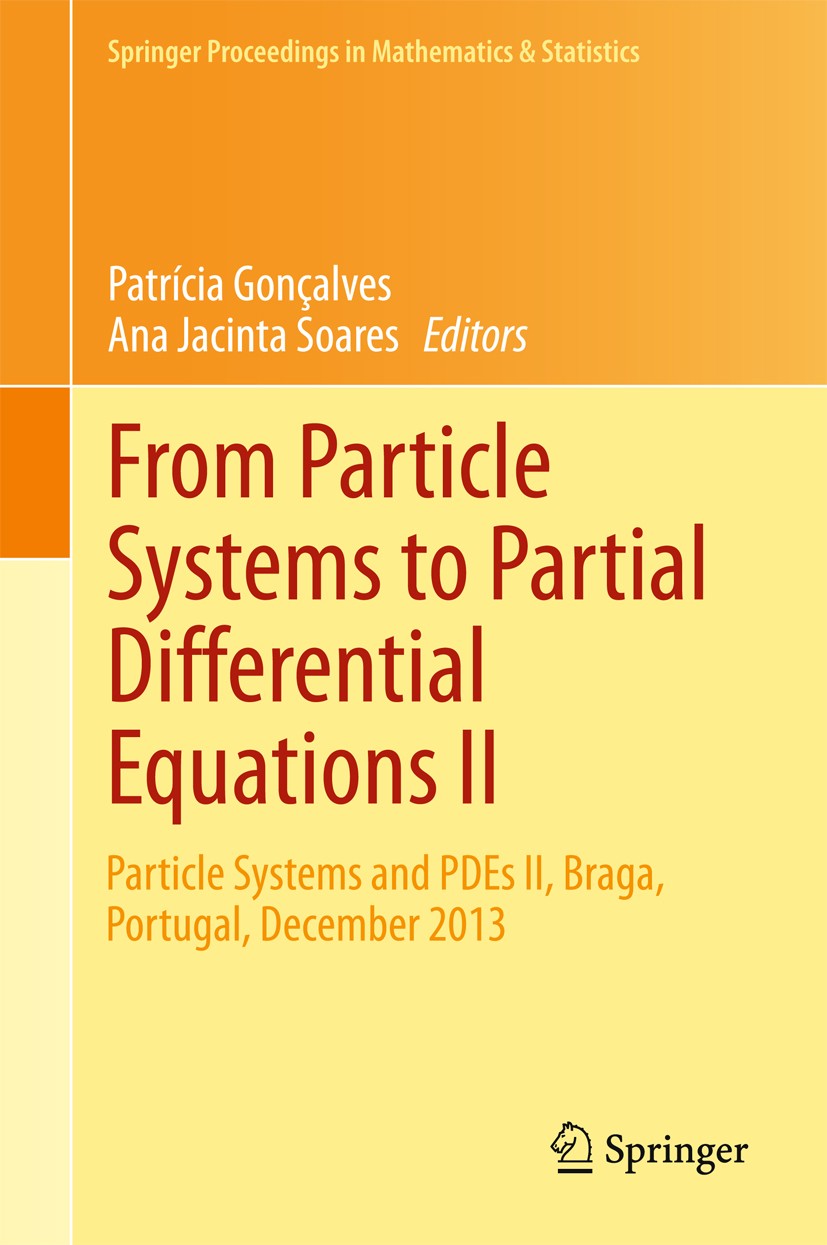 Titlebook: From Particle Systems to Partial Differential Equations II; Particle Systems and Patrícia Gonçalves,Ana Jacinta Soares Conference proceedin Titlebook: From Particle Systems to Partial Differential Equations II; Particle Systems and Patrícia Gonçalves,Ana Jacinta Soares Conference proceedin