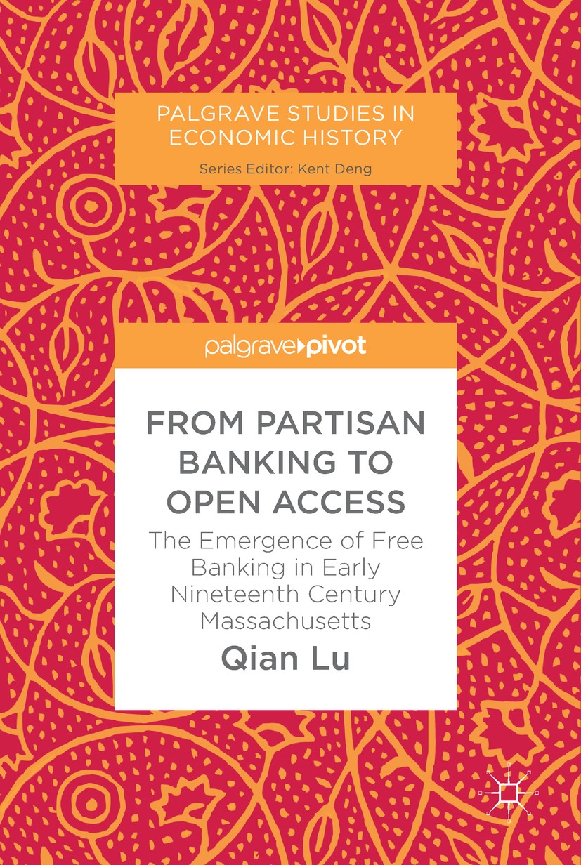 Titlebook: From Partisan Banking to Open Access; The Emergence of Fre Qian Lu Book 2017 The Editor(s) (if applicable) and The Author(s) 2017 Partisan Titlebook: From Partisan Banking to Open Access; The Emergence of Fre Qian Lu Book 2017 The Editor(s) (if applicable) and The Author(s) 2017 Partisan