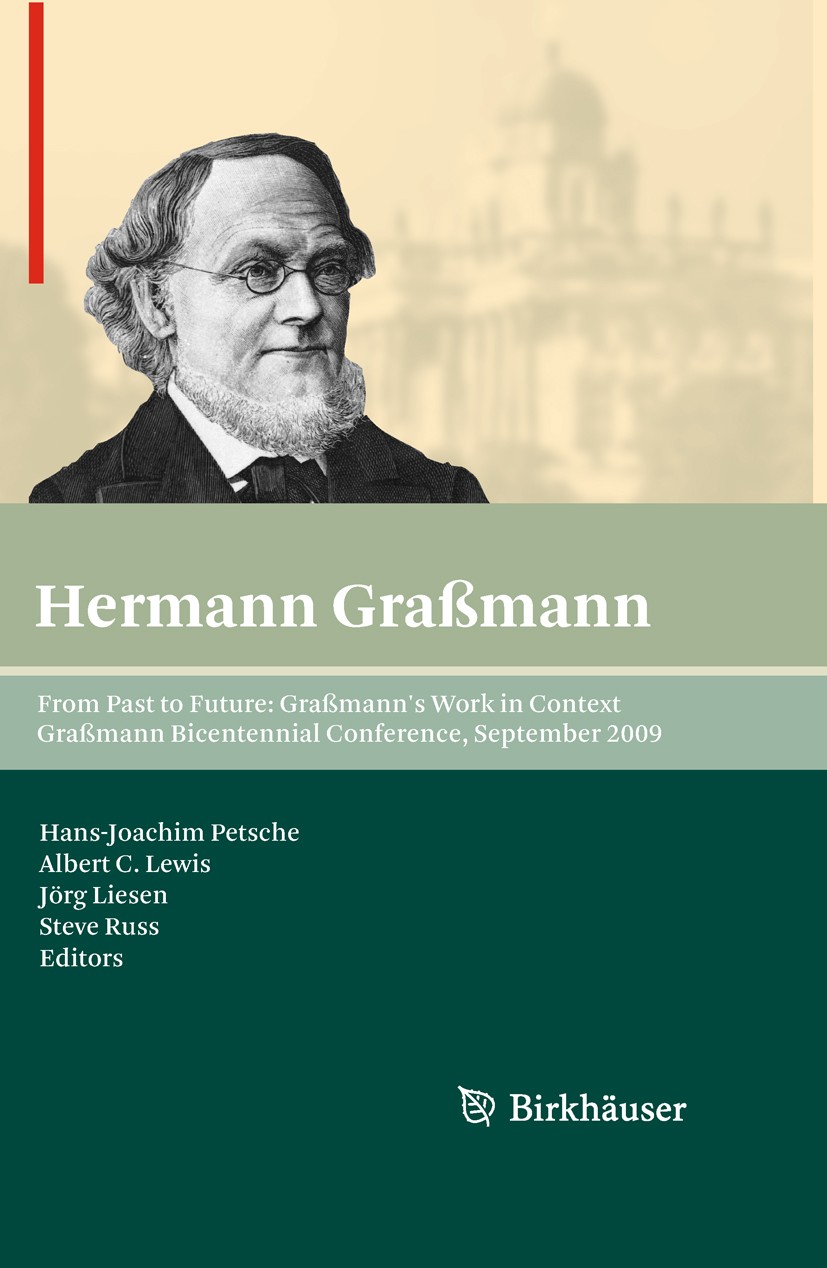 Titlebook: From Past to Future: Graßmann‘s Work in Context; Graßmann Bicentennia Hans-Joachim Petsche,Albert C. Lewis,Steve Russ Conference proceeding Titlebook: From Past to Future: Graßmann‘s Work in Context; Graßmann Bicentennia Hans-Joachim Petsche,Albert C. Lewis,Steve Russ Conference proceeding
