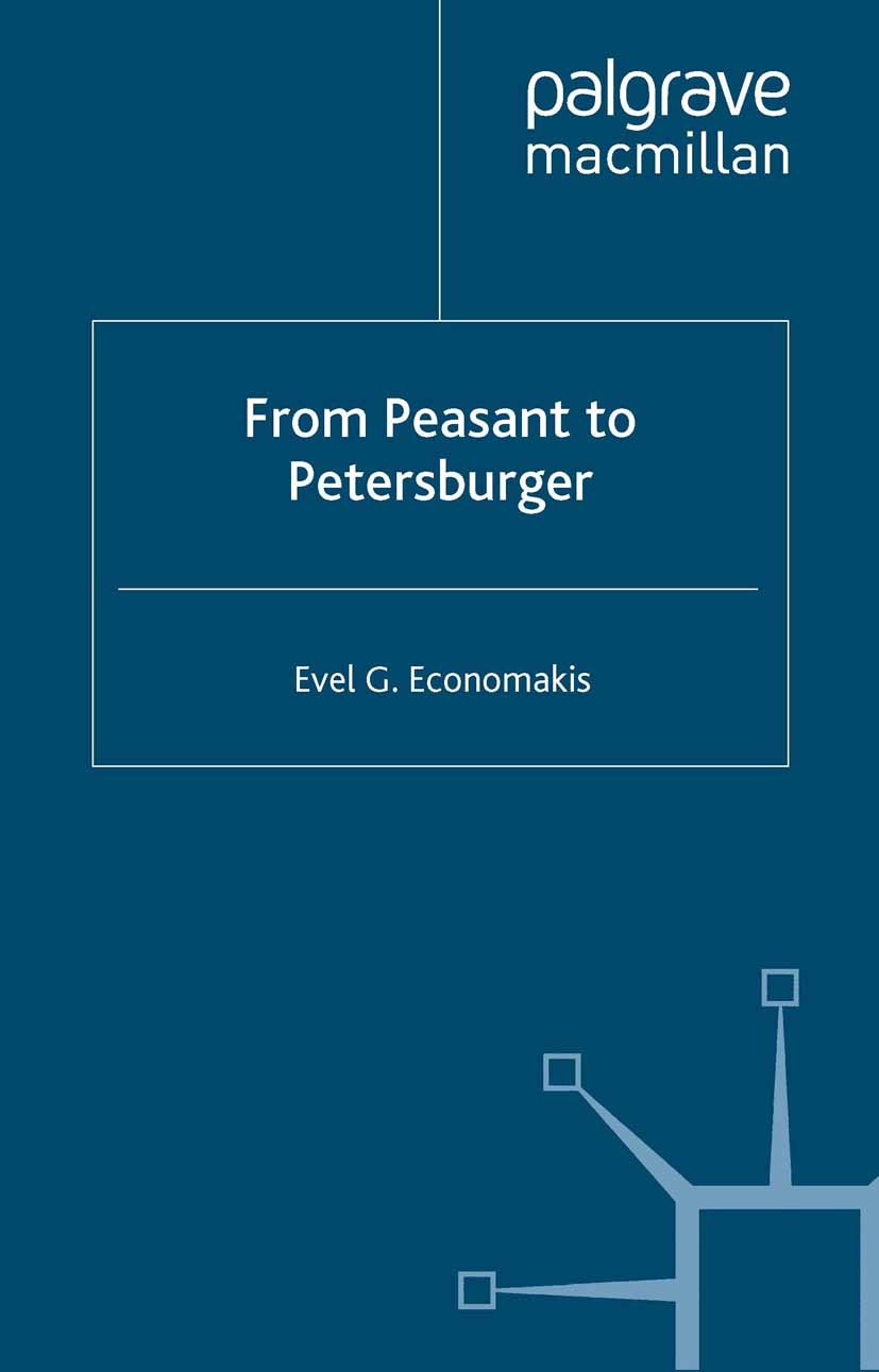 Titlebook: From Peasant to Petersburger; Evel G. Economakis Book 1998 Palgrave Macmillan, a division of Macmillan Publishers Limited 1998 bibliograph Titlebook: From Peasant to Petersburger; Evel G. Economakis Book 1998 Palgrave Macmillan, a division of Macmillan Publishers Limited 1998 bibliograph