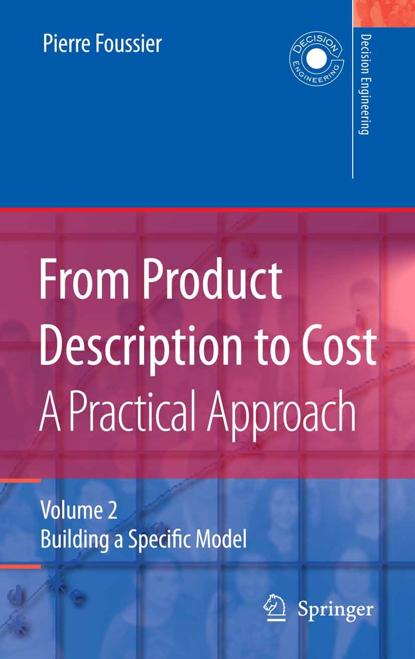 Titlebook: From Product Description to Cost: A Practical Approach; Volume 2: Building a Pierre Foussier Book 2006 Springer-Verlag London 2006 Industri Titlebook: From Product Description to Cost: A Practical Approach; Volume 2: Building a Pierre Foussier Book 2006 Springer-Verlag London 2006 Industri