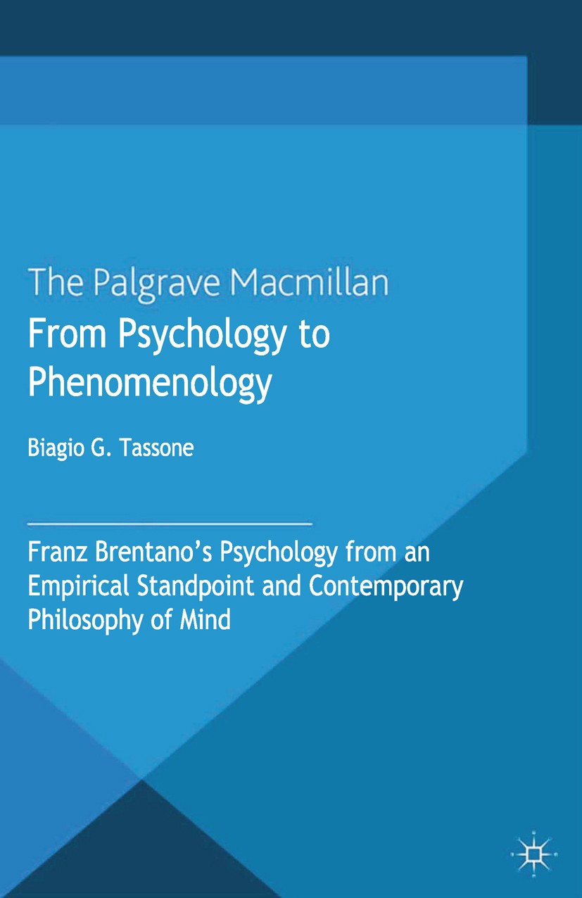 Titlebook: From Psychology to Phenomenology; Franz Brentano‘s ‘Ps Biagio G. Tassone Book 2012 Palgrave Macmillan, a division of Macmillan Publishers L Titlebook: From Psychology to Phenomenology; Franz Brentano‘s ‘Ps Biagio G. Tassone Book 2012 Palgrave Macmillan, a division of Macmillan Publishers L