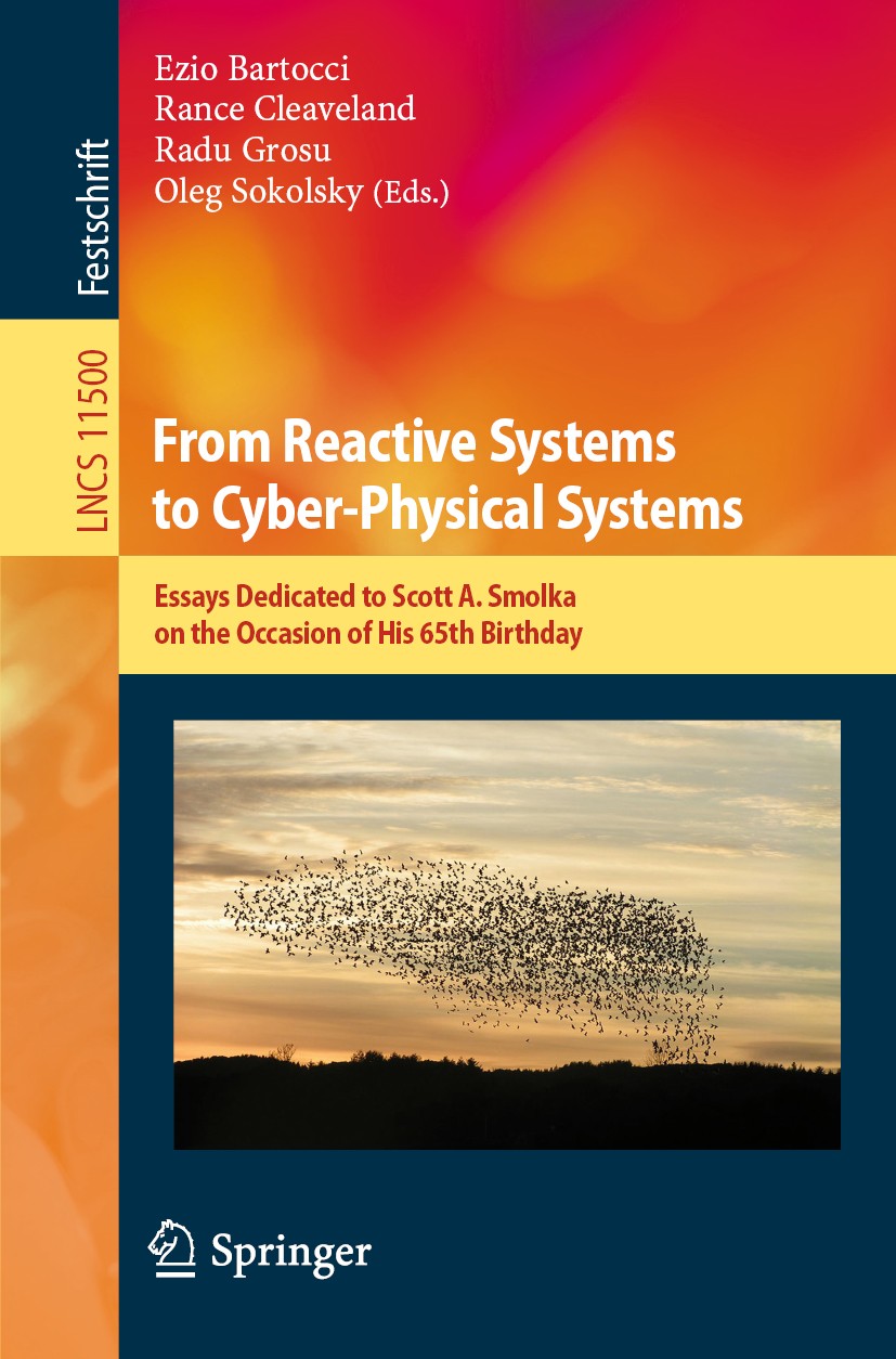 Titlebook: From Reactive Systems to Cyber-Physical Systems; Essays Dedicated to Ezio Bartocci,Rance Cleaveland,Oleg Sokolsky Book 2019 Springer Natur Titlebook: From Reactive Systems to Cyber-Physical Systems; Essays Dedicated to Ezio Bartocci,Rance Cleaveland,Oleg Sokolsky Book 2019 Springer Natur