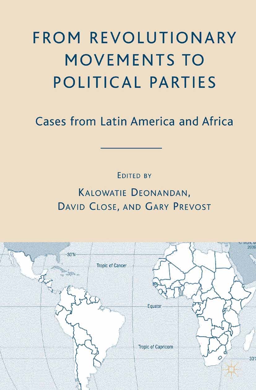 Titlebook: From Revolutionary Movements to Political Parties; Cases from Latin Ame Kalowatie Deonandan,David Close,Gary Prevost Book 2007 Palgrave Mac Titlebook: From Revolutionary Movements to Political Parties; Cases from Latin Ame Kalowatie Deonandan,David Close,Gary Prevost Book 2007 Palgrave Mac