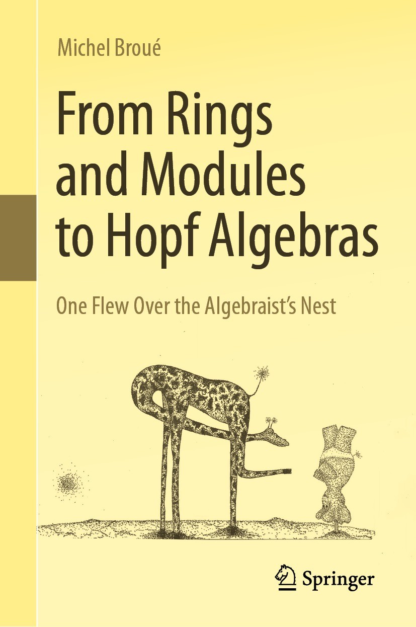 Titlebook: From Rings and Modules to Hopf Algebras; One Flew Over the Al Michel Broué Textbook 2024 The Editor(s) (if applicable) and The Author(s), u Titlebook: From Rings and Modules to Hopf Algebras; One Flew Over the Al Michel Broué Textbook 2024 The Editor(s) (if applicable) and The Author(s), u